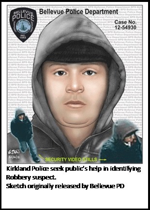 Kirkland Police have deemed this suspect as the man responsible for robbing at least seven Kirkland businesses. He has been described as a white or Hispanic male ranging in age from 25-30 years old