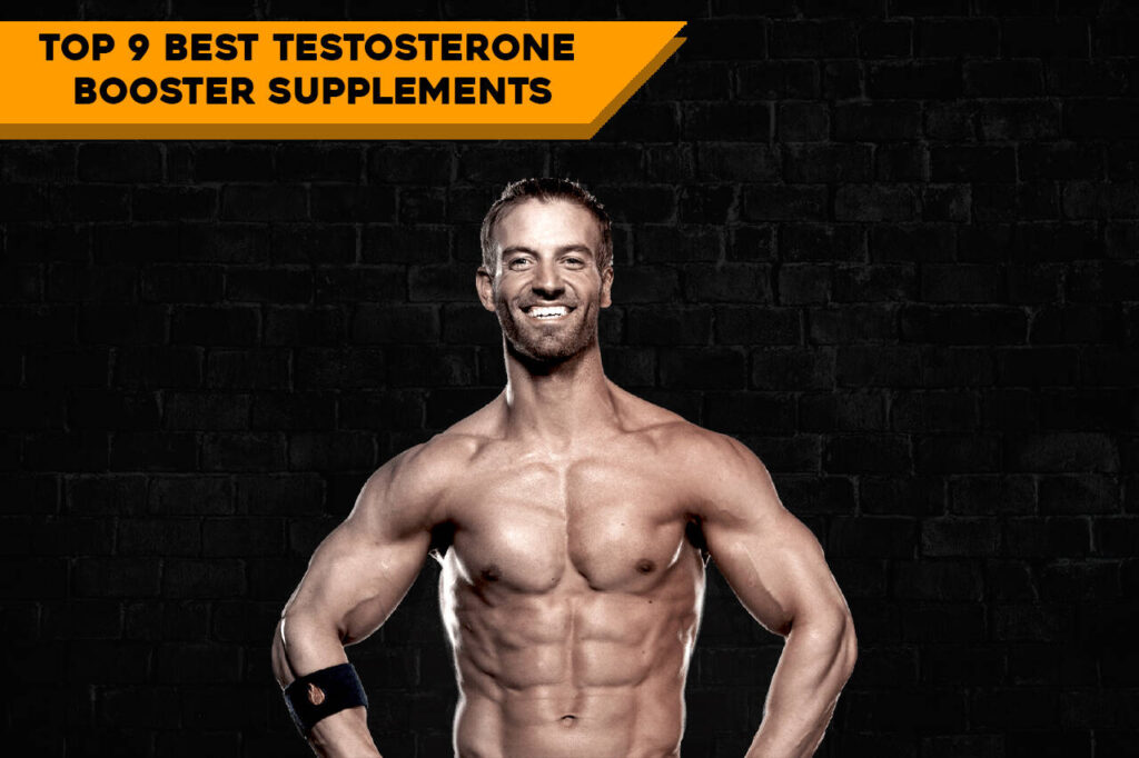 Top 9 Best Testosterone Booster Supplements for Men Reviewed & Ranked